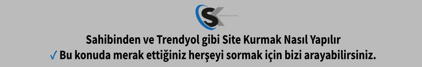 Sahibinden ve Trendyol gibi Site Kurmak Nasıl Yapılır Sahibinden ve Trendyol gibi Site Kurmak Nasıl Yapılır