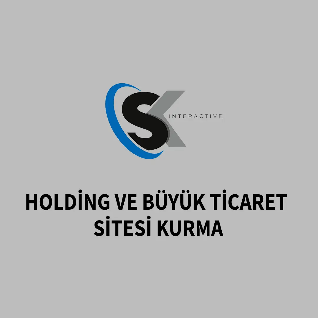 Holding ve Büyük Ticaret Sitesi Kurma Holding ve Büyük Ticaret Sitesi Kurma